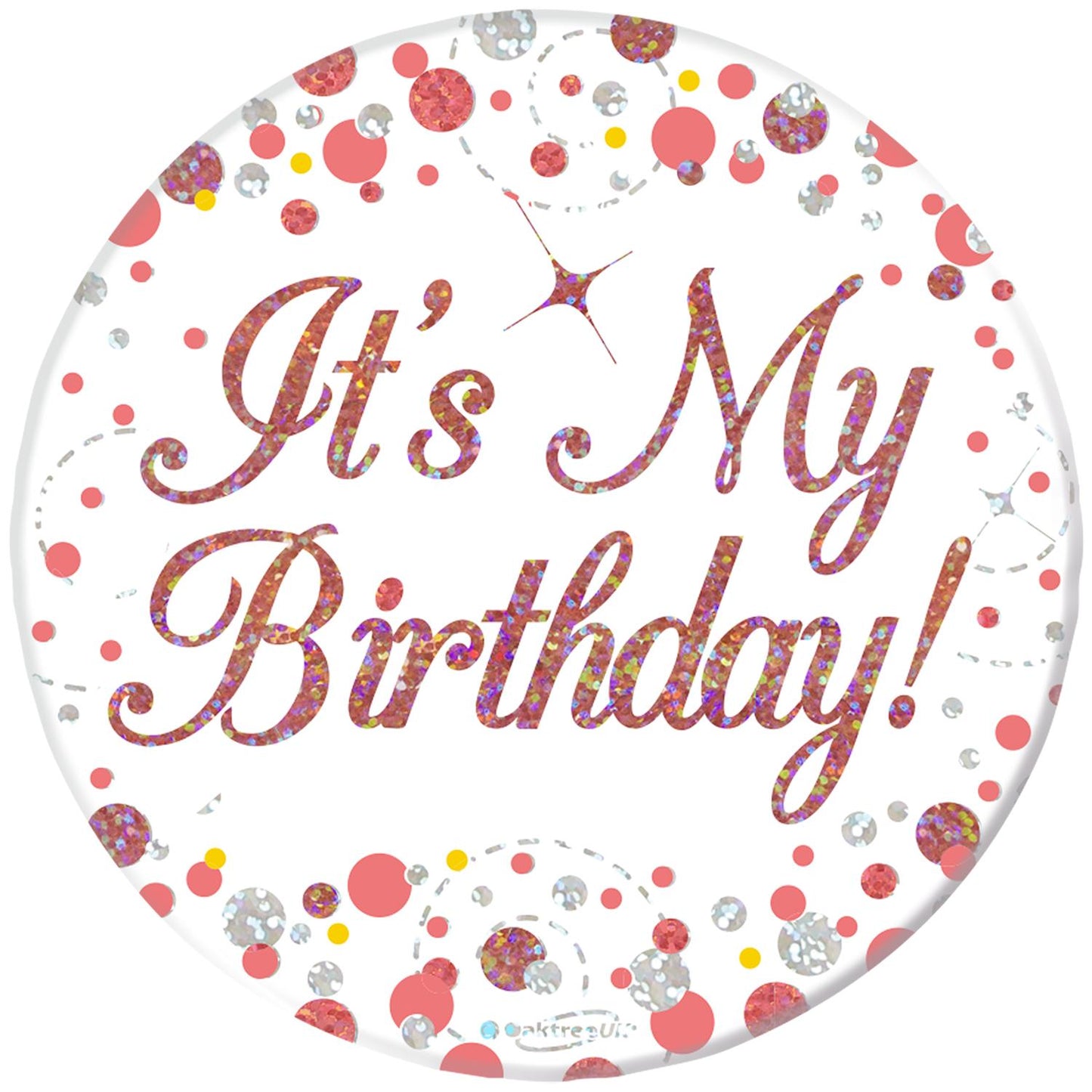 3inch Badge It's My Birthday Sparkling Fizz Rose Gold Holographic