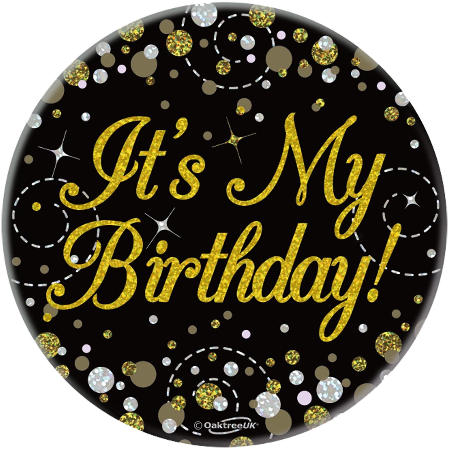 3inch Badge It's My Birthday Sparkling Fizz Black Gold Holographic